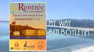 My Way & Ben B&ouml;yleyim - G.S.&Uuml; M&Uuml;ZİKAL TOPLULUĞU & Grup Rapsodi 14.06.2025