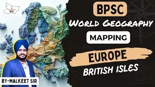 BPSC | World Geography Mapping | EUROPE - British Isles | By Malkeet Sir