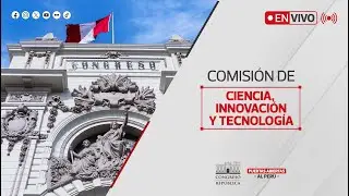 🔴 EN VIVO: Sesión de la Comisión de Ciencia, Innovación y Tecnología l 05/05/2025