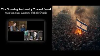 The Growing Animosity Toward Israel - Questions and Answers With the Pearls