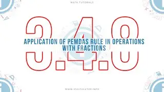 3.4.8 - Application of PEMDAS Rule in Operations with Fractions