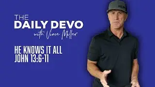 He Knows It All | John 13:6-11