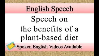 Speech on the benefits of a plant based diet in english | benefits of a plant based diet speech