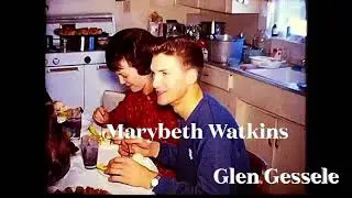 1965-1973 Marybeth Watkins & Glen Gessele plus Todd Gessele's Cousins    HD 1080p