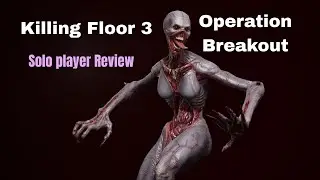 Killing floor 3 operation breakout A solo player's review
