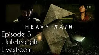 Heavy Rain | Gameplay Walkthrough | Episode 5 | PS4 LIVESTREAM | No Commentary