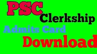 PSC Clerkshp Admit card downloads