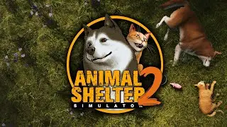 Играем в Animal Shelter 2 | Энимал шелтер 2 (СТРИМ СОХРАНЮ)
