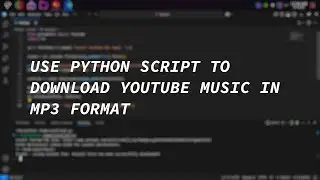 Use Python To Extract & Download YouTube Video In MP3 Format