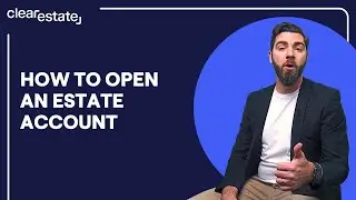How to open an Estate Account