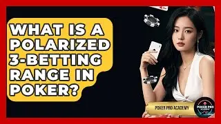 What Is A Polarized 3-betting Range In Poker? - Poker Pro Academy