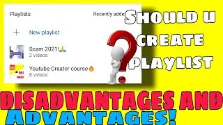 Disadvantages and Advantages of making playlist | How to make youtube playlist