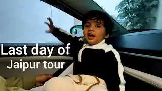 Last day of rajasthan tour | mini vlog #familyvlog 