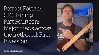 Guitar in Fourth Gear Perfect Fourths Tuning Part 14 major triads first position