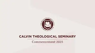 Commencement 2025 | Calvin Seminary