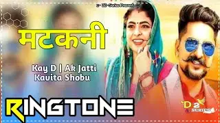 Matkani (Ringtone) - Kay D | Ak Jatti | Kavita Shobu | New Haryanvi Songst Haryanavi 2023