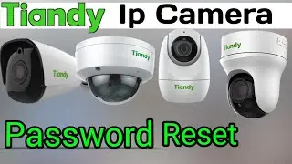 Tiandy ip camera password reset | How to forget tiandy ip camera password..