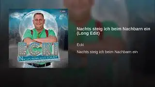 Ecki - Nachts steig ich bei Nachbarn ein (Nachts wenn alles schl&auml;ft)