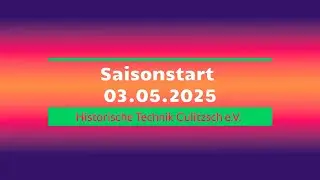 Historische Technik Culitzsch e.V. - Saisoner&ouml;ffnung 2025