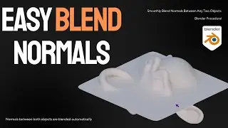 🟠 EASY BLEND NORMALS - Blend Normals Between Two Objects - Free Blender Addon