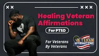 Powerful HEALING Affirmations for Veteran PTSD