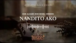 Nandito Ako - Ogie Alcasid (Rob Deniel Version, Rock Acoustic Cover)