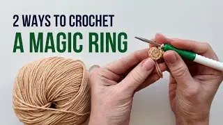 2 Easy Ways to Make a Crochet Magic Ring | Beginner Friendly Tutorial 🧶✨