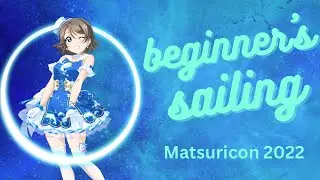 [majikku idol project] beginner&rsquo;s sailing - matsuricon 2022