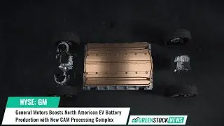 General Motors ($GM) Boosts North American EV Battery Production with New CAM Processing Complex