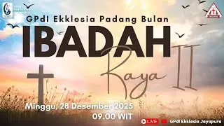 IBADAH RAYA II  GPdI EKKLESIA JAYAPURA | MINGGU, 28 DESEMBER 2025 | 09:00 WIT