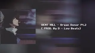 DENT HILL - Organ Donor Pt.2 ( PROD. By D - Low Beats) перевод/rus sub
