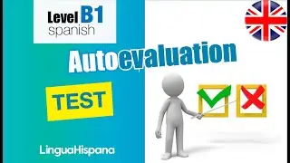 SPANISH B1: Autoevaluation test  ✅❌
