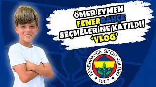 &Ouml;MER EYMEN FENERBAH&Ccedil;E SE&Ccedil;MELERİ DENEYİMİ VLOG