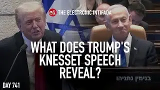 What does Trump's Knesset speech reveal? with Ali Abunimah and Asa Winstanley