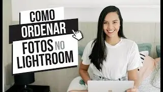 COMO ORGANIZAR SEQUÊNCIA DE FOTOS NO LIGHTROOM