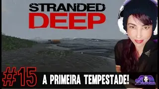 STRANDED DEEP - CHUVA FORTE, TEMPESTADE - Gameplay PTBR