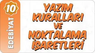 10. Sınıf Edebiyat | Yazım Kuralları  ve Noktalama İşaretleri