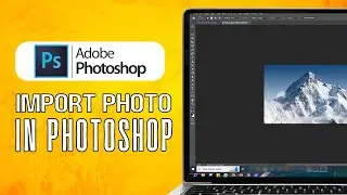 How to Import Photo in Photoshop (2024) Simple Tutorial