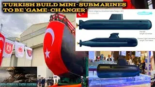 Turkish Build mini-submarines to be 'game-changer