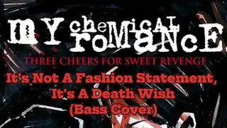 My Chemical Romance - It's Not A Fashion Statement, It's A Deathwish (Bass Cover)