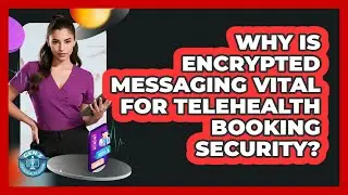 Why Is Encrypted Messaging Vital For Telehealth Booking Security? - Gen Z Telehealth Guide