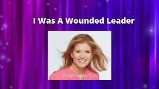 I Was A Wounded Leader