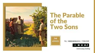 The Logos 102 - The Parable Of The Two Sons #thelogos #YahushaChrist #parableofthetwosons #parables