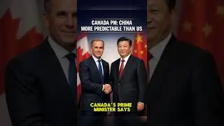 CANADA PM: CHINA MORE PREDICTABLE THAN US