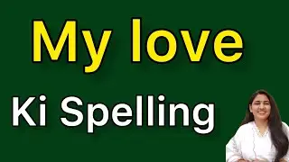 My love spelling | My love ki spelling