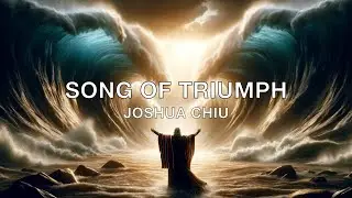 Song of Triumph - Joshua Chiu 焦得純 (Official Lyric Video)