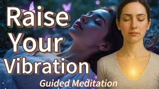 Raise Your Vibration | Morning Guided Meditation for Gratitude, Self Love & Inner Peace