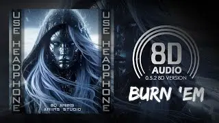 Mandrazo & The FifthGuys - Burn 'Em (feat. OTG Stiffy) (8D AUDIO) 🎧