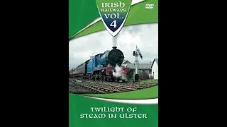 Irish Railways Vol 4 - Twlight of Steam in Ulster 50fps
