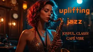 🎷Uplifting jazz combo with smooth saxophone, upbeat piano riffs, creating a joyful, classy café vibe